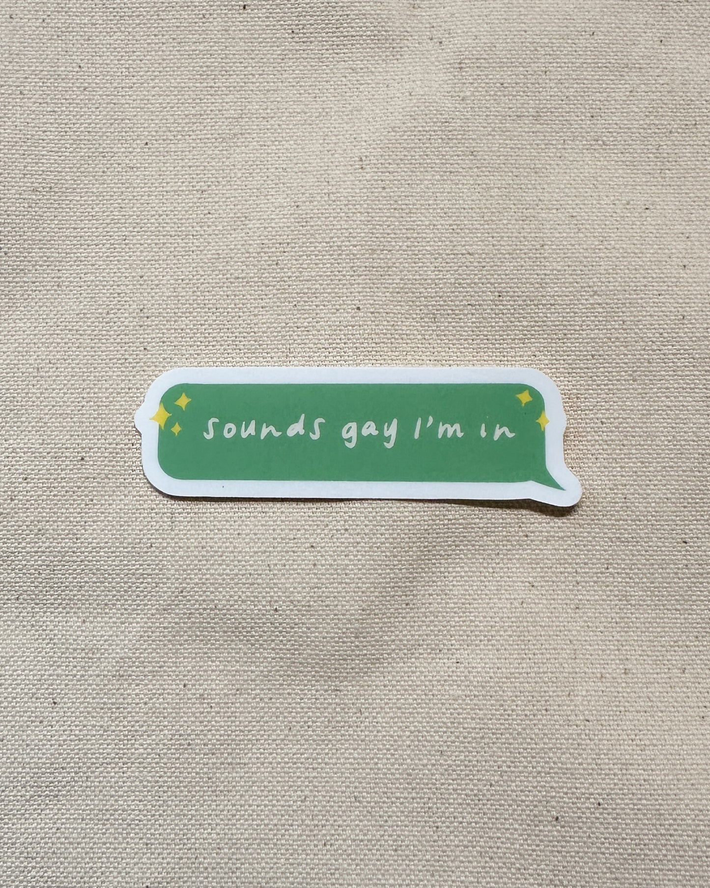 Sounds Gay I'm In Sticker (Matte)