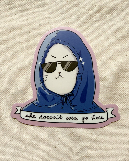 She Doesn't Even Go Here Sticker (Matte)