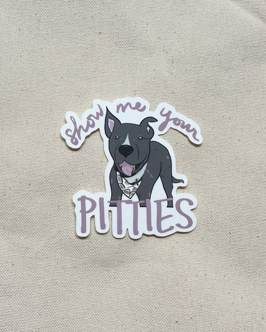 Show Me Your Pitties Sticker (Matte)