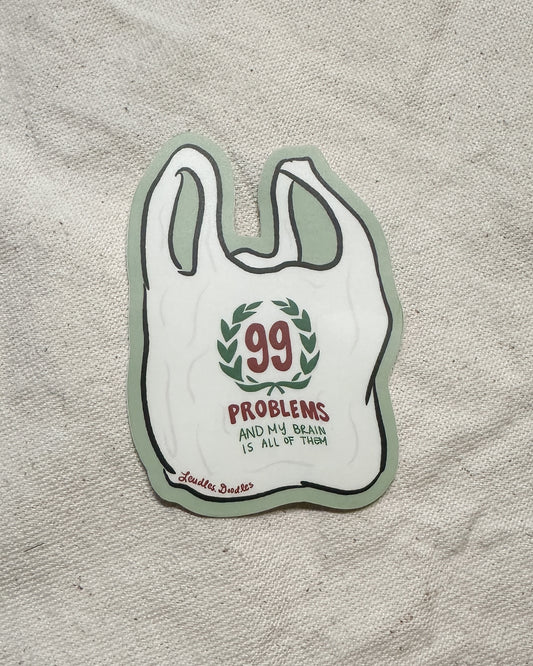 99 Problems and My Brain Is All of Them Sticker (Matte)