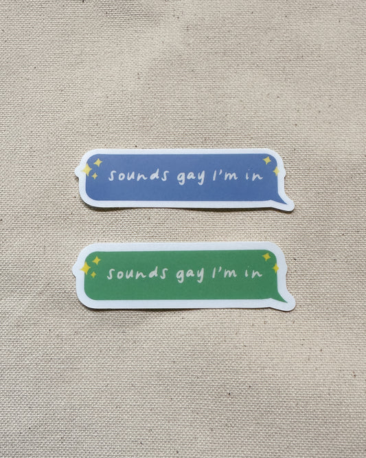Sounds Gay I'm In Sticker (Matte)