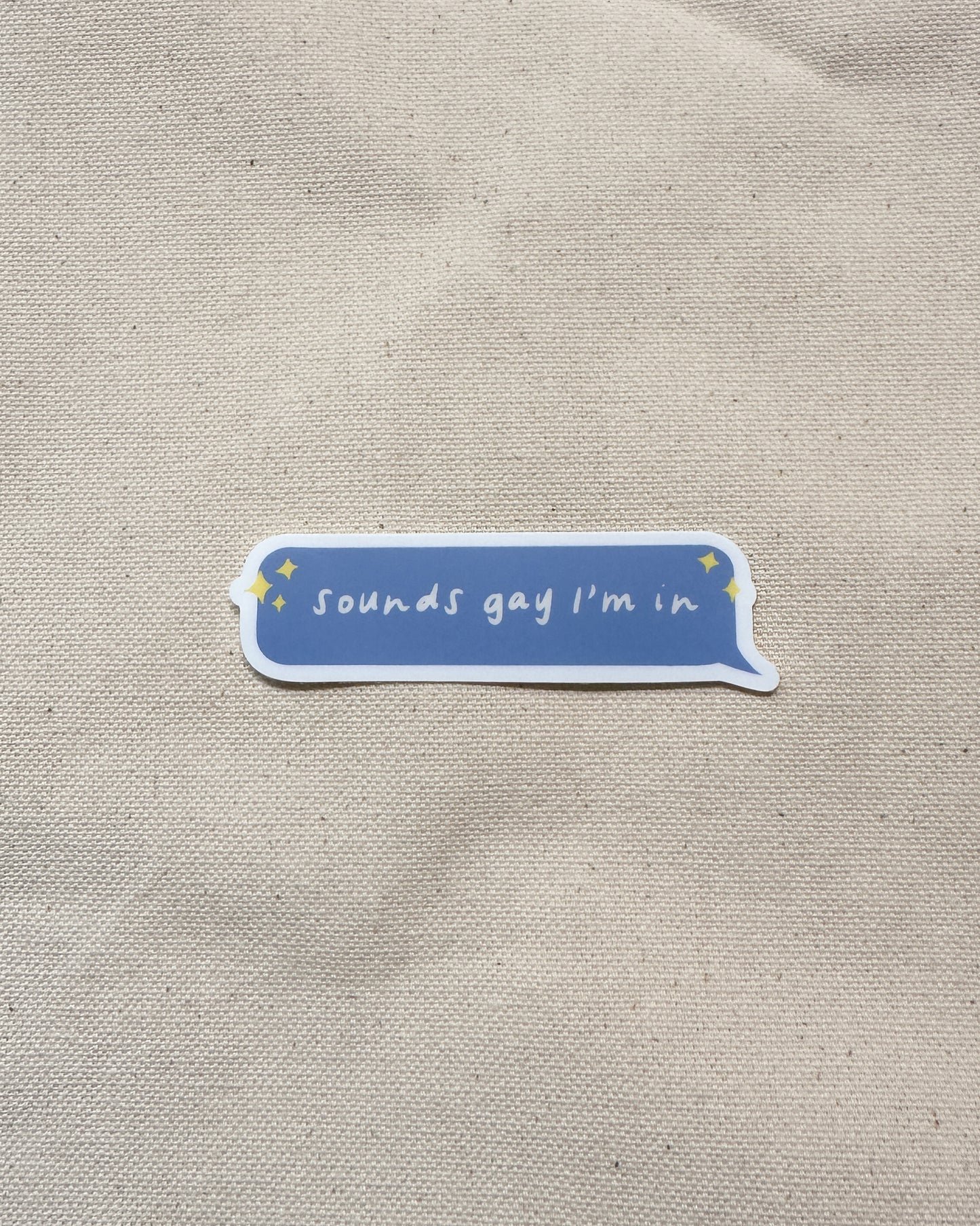 Sounds Gay I'm In Sticker (Matte)