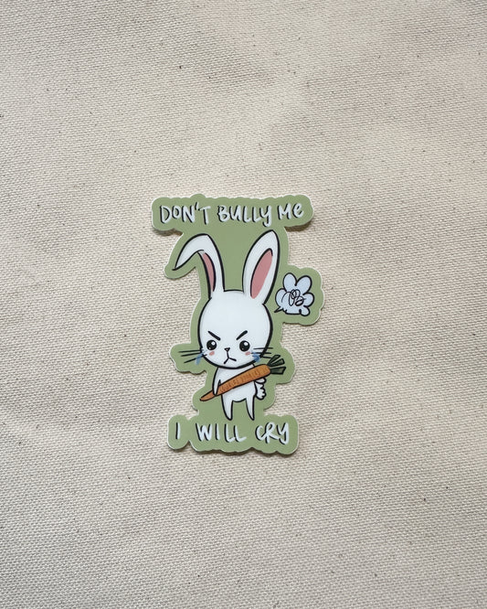 Sticker with a cartoon rabbit holding a carrot and text that says "Don't Bully Me, I Will Cry"